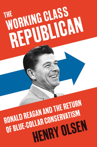 The working class Republican: Ronald Reagan and the return of blue-collar conservatism