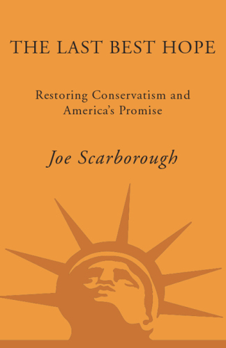 The last best hope: restoring conservatism and America's promise