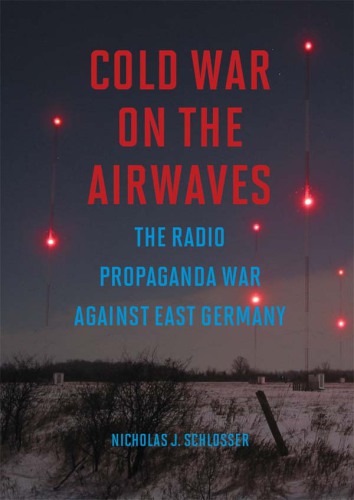 Cold War on the airwaves: the radio propaganda war against East Germany