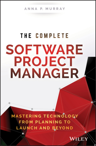 The complete software project mmnager mastering technology from planning to launch and beyond