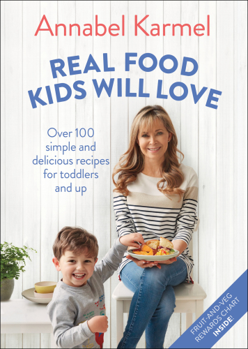 Real food kids will love: over 100 simple and delicious recipes for toddlers and up