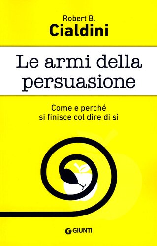 Le armi della persuasione. Come e perché si finisce col dire di sì