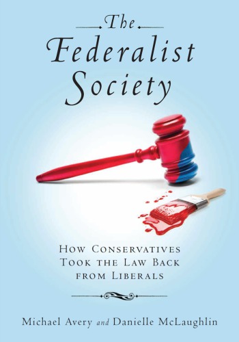 The Federalist Society: how conservatives took the law back from liberals