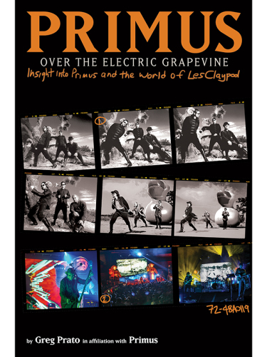 Primus: over the electric grapevine: insight into Primus and the world of Les Claypool