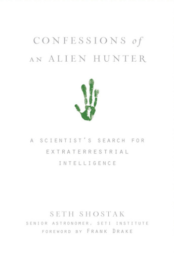 Confessions of an alien hunter: a scientist's search for extraterrestrial intelligence