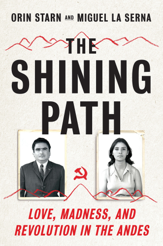 The shining path: love, madness, and revolution in the Andes