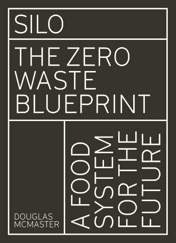 Silo: the zero waste blueprint: a food system for the future