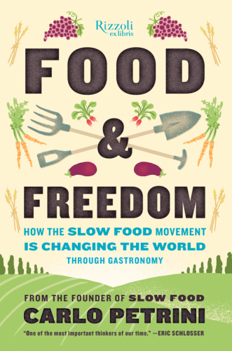 Food & freedom: how the slow food movement is creating change around the world through gastronomy