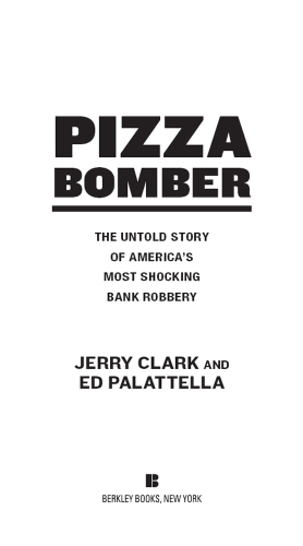 Pizza bomber: the untold story of America's most shocking bank robbery
