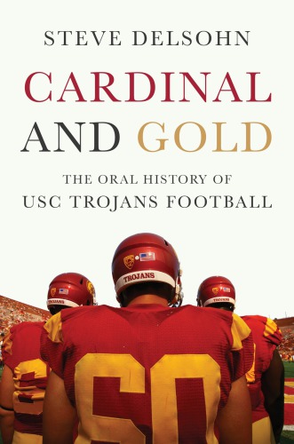 Cardinal and gold: the oral history of USC Trojans football