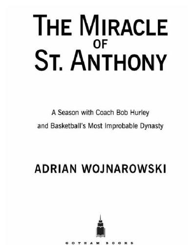 The miracle of St. Anthony: a season with Coach Bob Hurley and basketball's most improbable dynasty