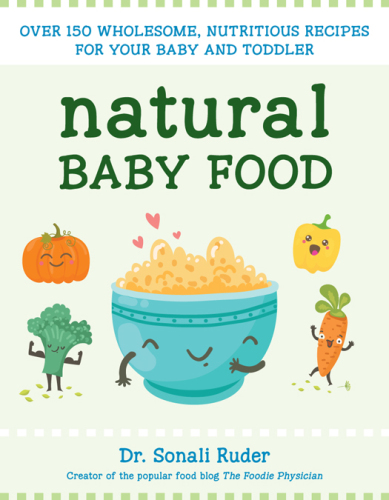 Natural baby food: over 150 wholesome, nutritious recipes for your baby and toddler