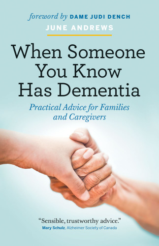 When someone you know has dementia: practical advice for families and caregivers