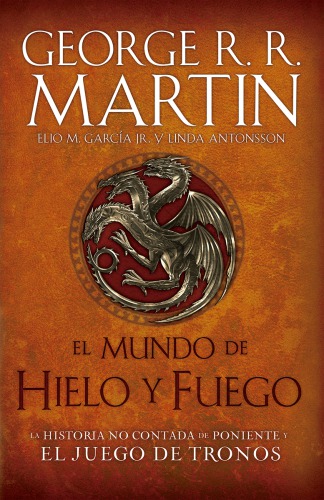 El mundo de hielo y fuego: La historia no contada de Poniente y el Juego de Tronos