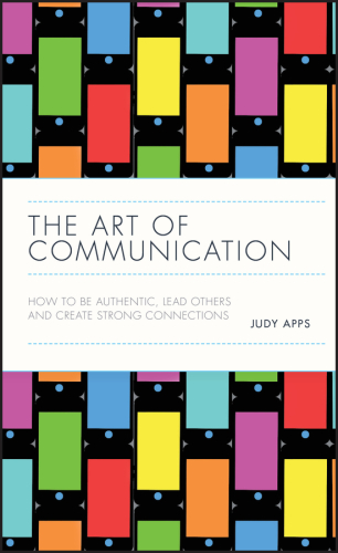 The art of communication: how to be authentic, lead others andcreate strong connections