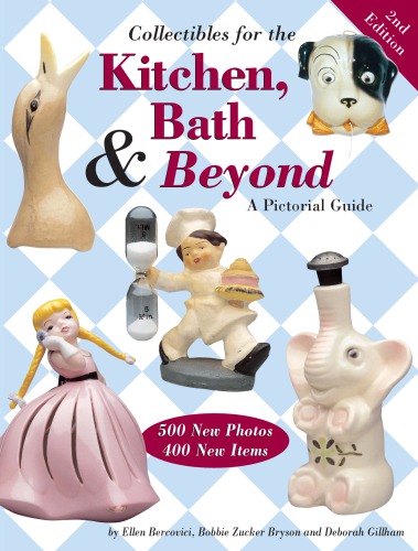 Collectibles for the kitchen, bath & beyond: a pictorial guide