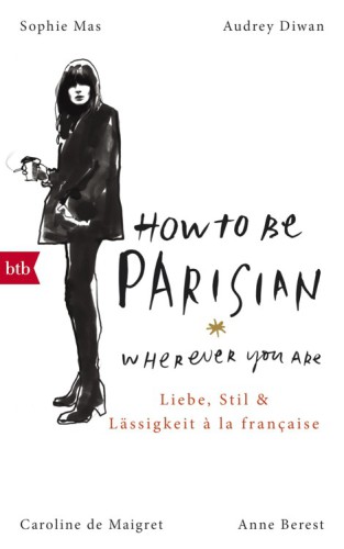 How to be Parisian wherever you are: love, style, and bad habits