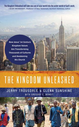 The Kingdom Unleashed: How Jesus' 1st-Century Kingdom Values Are Transforming Thousands of Cultures and Awakening His Church