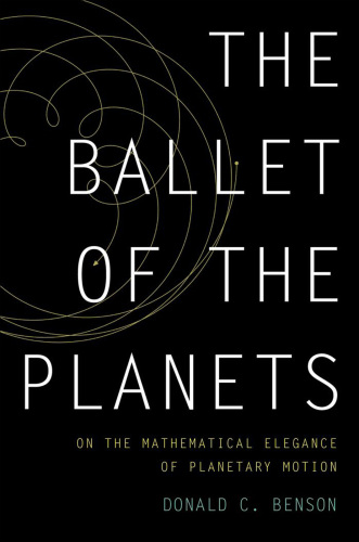 The Ballet of the Planets: a Mathematician's Musings on the Elegance of Planetary Motion