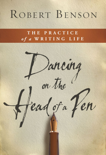 Dancing on the head of a pen: the practice of a writing life