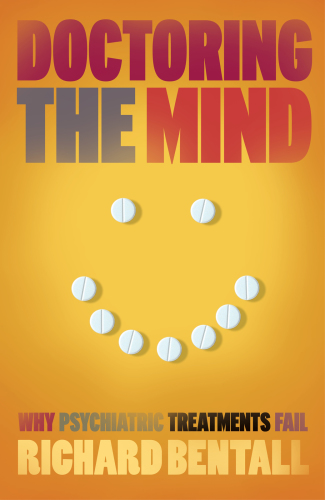 Doctoring the mind: why psychiatric treatments fail