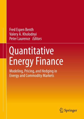 Quantitative energy finance: modeling, pricing, and hedging in energy and commodity markets