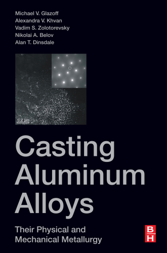 Casting aluminum alloys: their physical and mechanical metallurgy