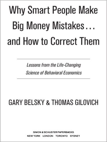 Why Smart People Make Big Money Mistakes and How to Correct Them: Lessons from the Life-Changing Science of Behavioral Economics