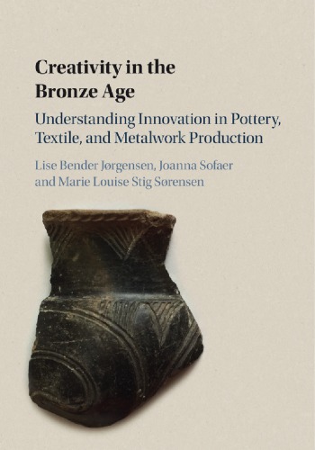 Creativity in the Bronze Age: understanding innovation in clay, textile, and metalwork production