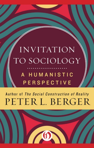 Invitation to sociology: a humanistic perspective