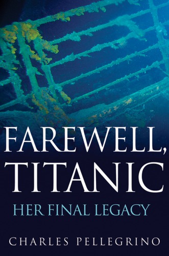 Farewell, Titanic: Her Final Legacy