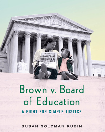 Brown v. Board of Education: a fight for simple justice