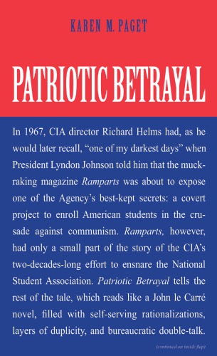 Patriotic betrayal: the inside story of the CIA's secret campaign to enroll American students in the crusade against communism