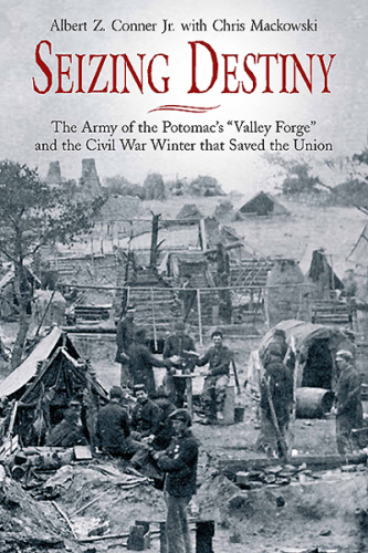 Seizing destiny: the Army of the Potomac's ''Valley Forge''
