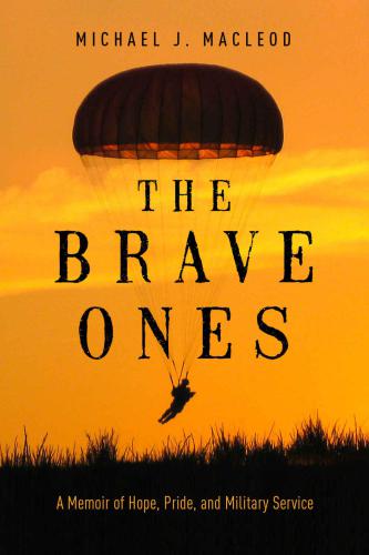 The brave ones: a memoir of hope, pride, and military service