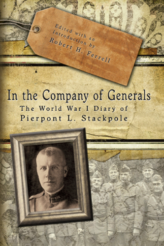 In the company of generals: the World War I diary of Pierpont L. Stackpole