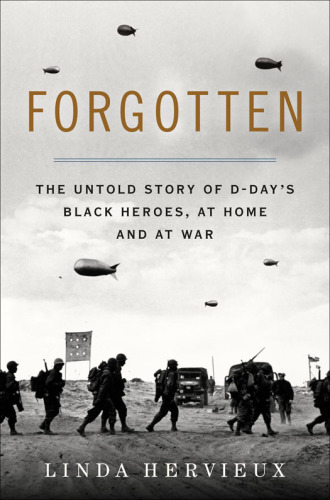 Forgotten: the untold story of D-Day's Black heroes, at home and at war