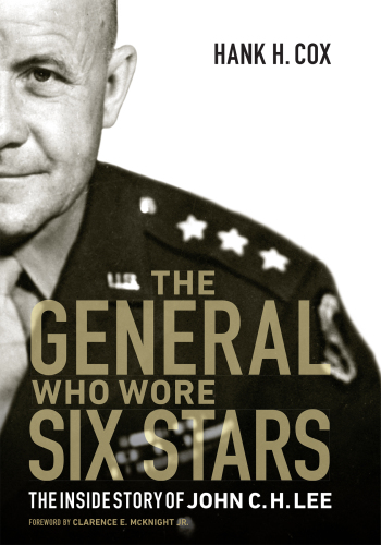 The general who wore six stars: the inside story of John C.H. Lee
