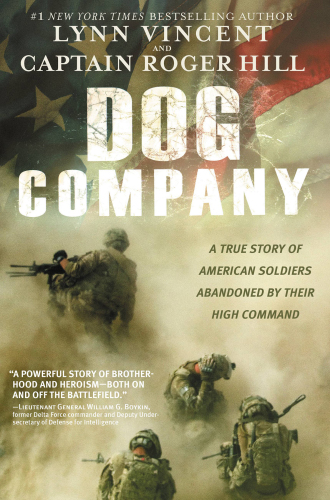 Dog Company: a true story of American soldiers abandoned by their high command