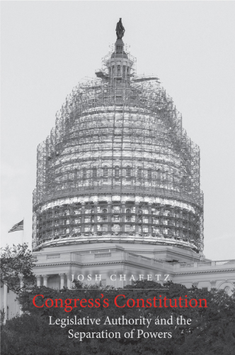 Congress's Constitution: legislative authority and the separation of powers