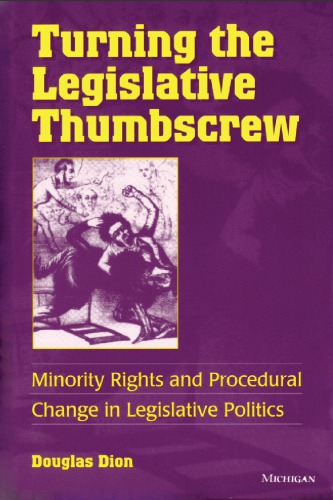 Turning the legislative thumbscrew minority rights and procedural change in legislative politics