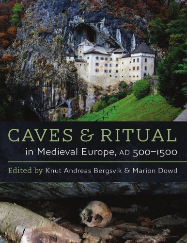 Caves and ritual in medieval Europe AD 500-1500