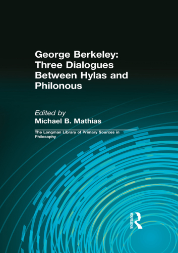 George Berkeley: Three Dialogues Between Hylas and Philonous