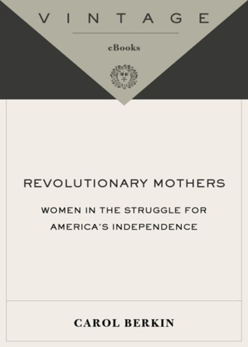 Revolutionary mothers: women in the struggle for America's independence
