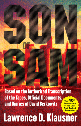 Son of Sam: based on the authorized transcription of the tapes, official documents and diaries of David Berkowitz