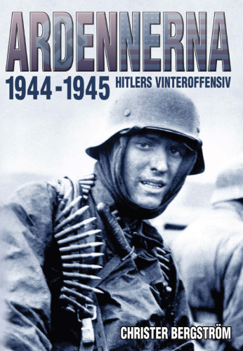 Ardennerna 1944-1945: Hitlers vinteroffensiv
