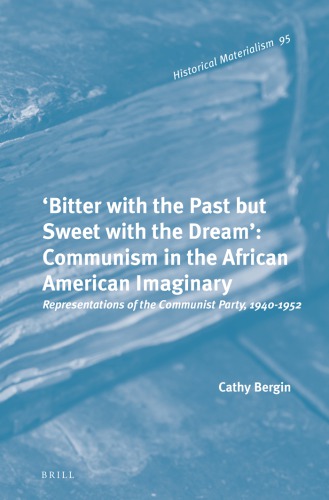 'Bitter with the past but sweet with the dream: communism in the African American imaginary: representations of the Communist Party, 1940-1952