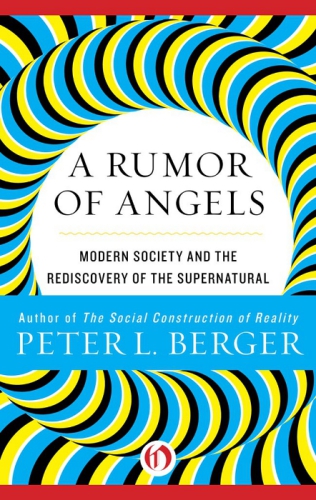 Rumor of Angels: Modern Society and the Rediscovery of the Supernatural