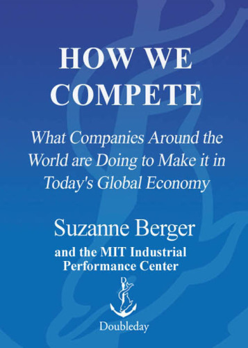 How we compete: what companies around the world are doing to make it in today's global economy