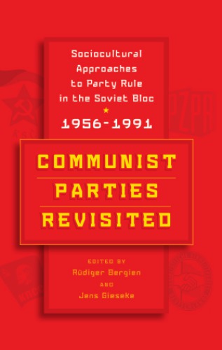 Communist parties revisited sociocultural approaches to party rule in the Soviet bloc, 1956-1991